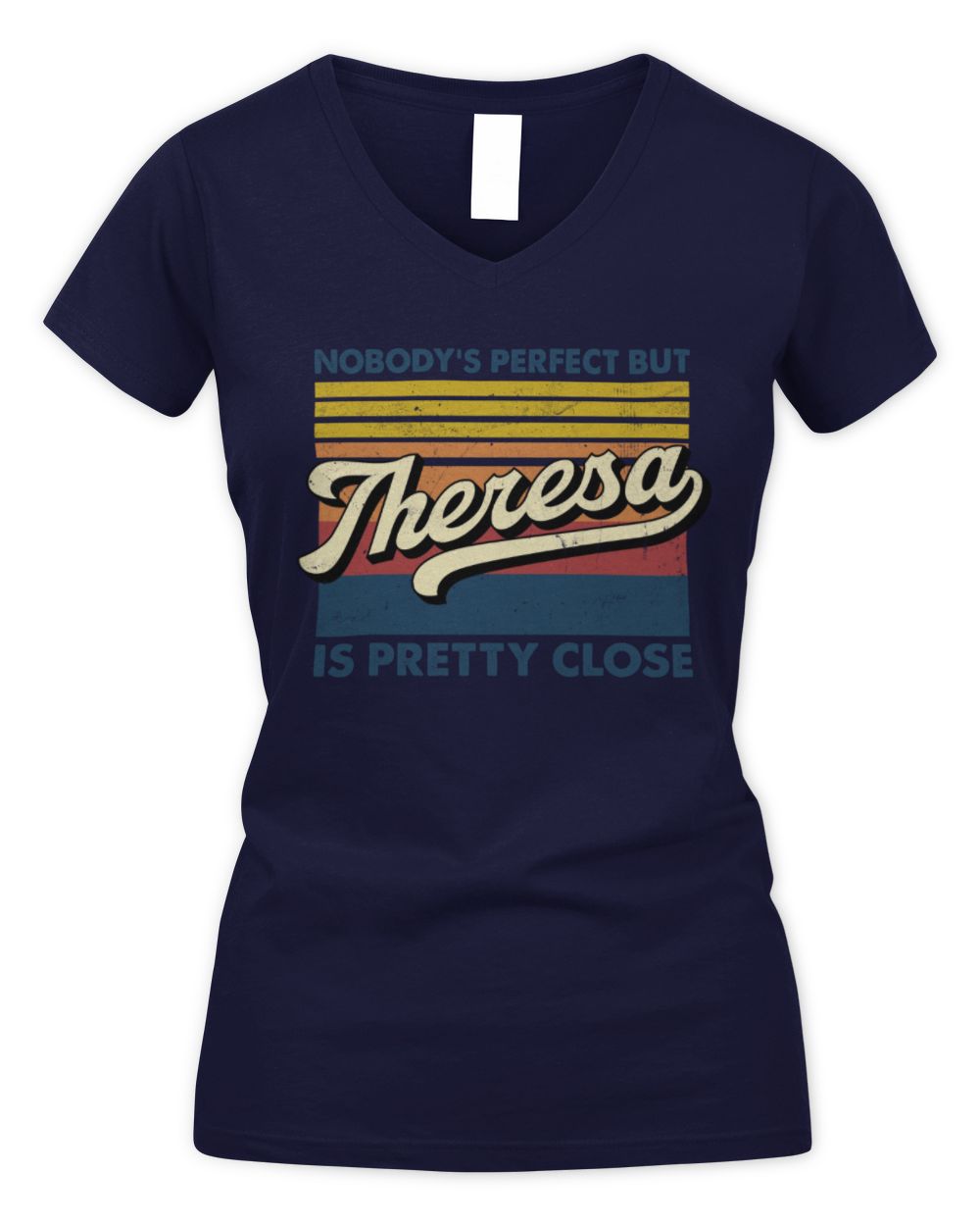 Nobody's Perfect But Your Name Is Pretty Close Retro Shirt THERESA M1-65 / Women's V-Neck T-Shirt / navy