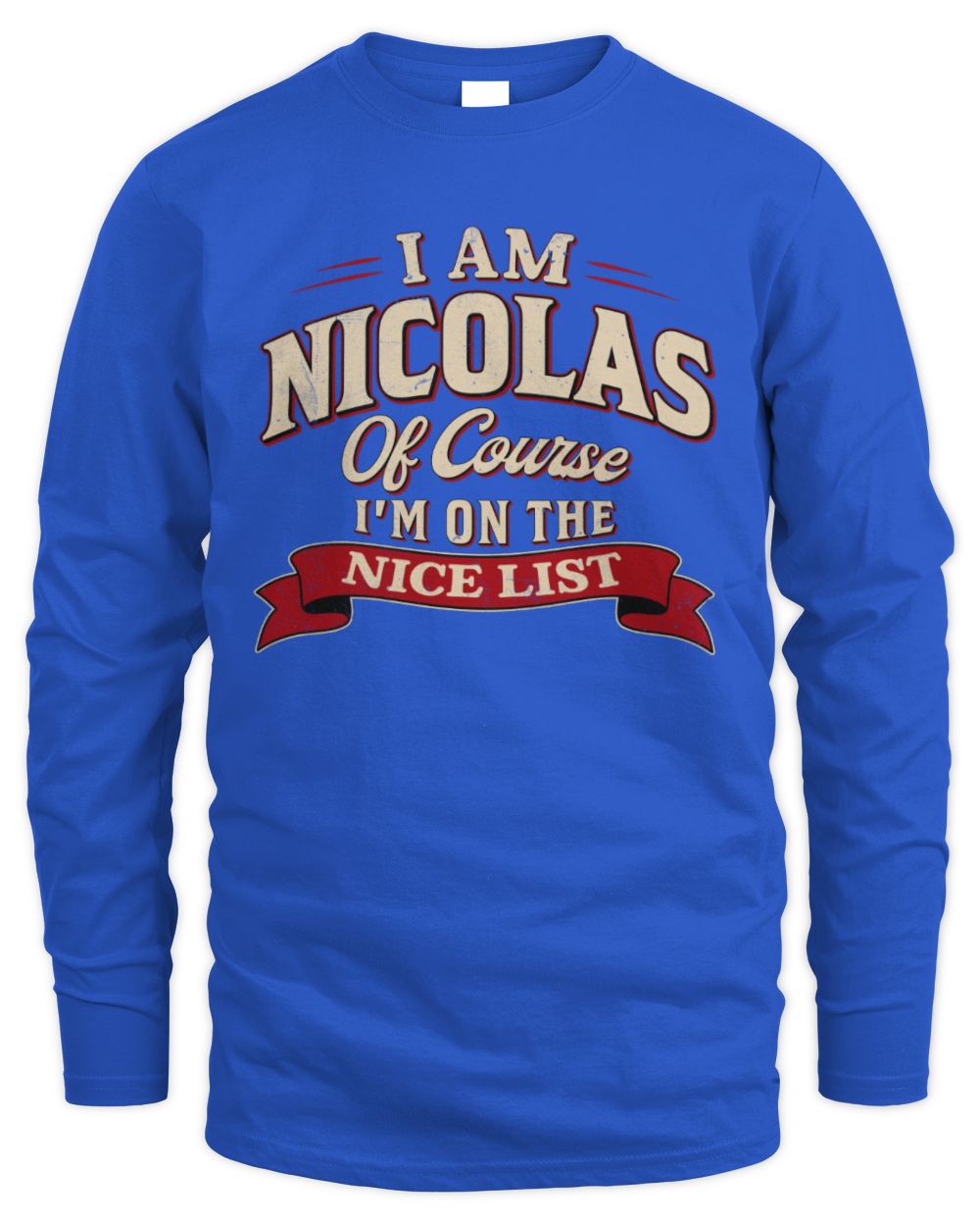 I'm Name Of Course I'm On The Nice List Funny Christmas Shirt NICOLAS M1-68 / Men's Long Sleeved T-Shirt / royal