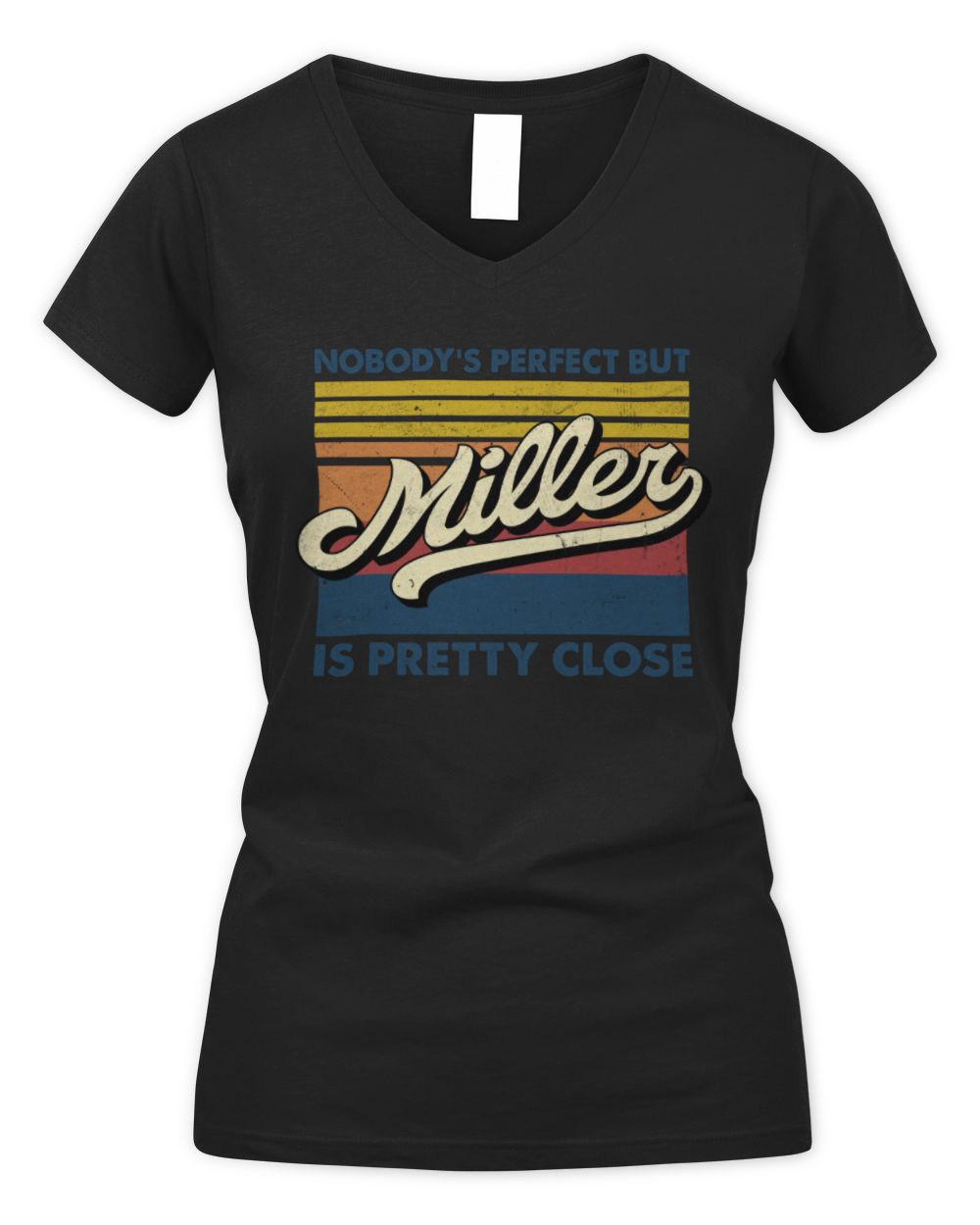 Nobody's Perfect But Your Name Is Pretty Close Retro Shirt MILLER M1-65 / Women's V-Neck T-Shirt / black