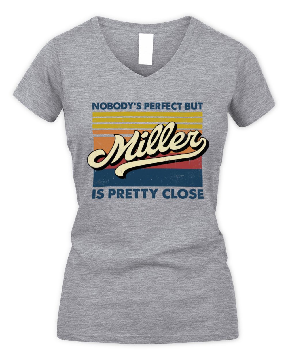 Nobody's Perfect But Your Name Is Pretty Close Retro Shirt MILLER M1-65 / Women's V-Neck T-Shirt / sport grey