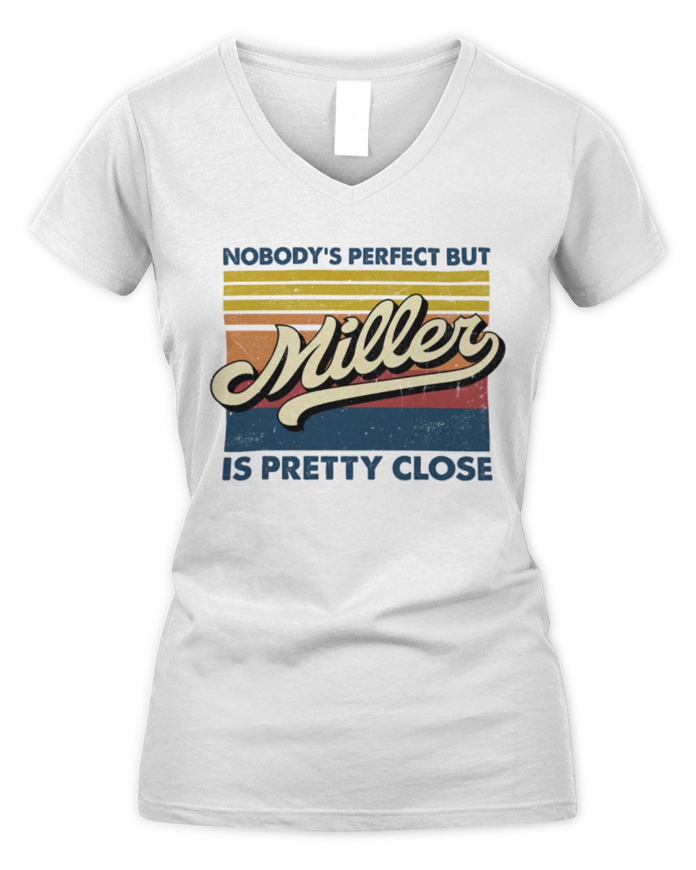 Nobody's Perfect But Your Name Is Pretty Close Retro Shirt MILLER M1-65 / Women's V-Neck T-Shirt / white