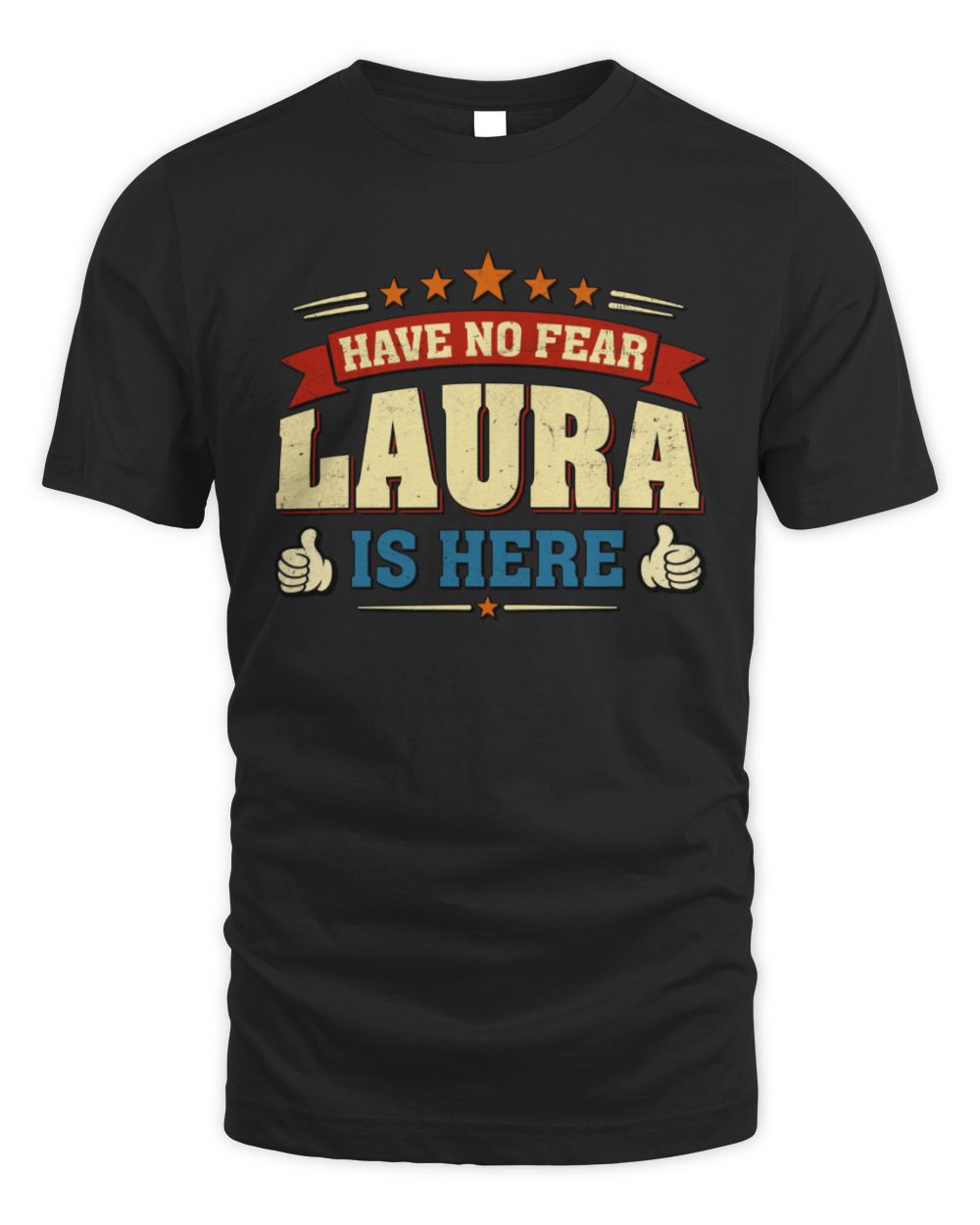 Have No Fear Your Name Is Here Cool Graphic T-Shirt LAURA M1-71 / Unisex Standard T-Shirt / black