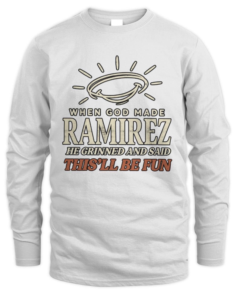 When God Made Your Name Funny Western T-Shirt T-Shirt RAMIREZ M1-S82 / Men's Long Sleeved T-Shirt / white