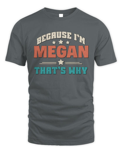 Because I'm Name That's Why Personalized Retro Shirt MEGAN-49 / Unisex Standard T-Shirt / charcoal