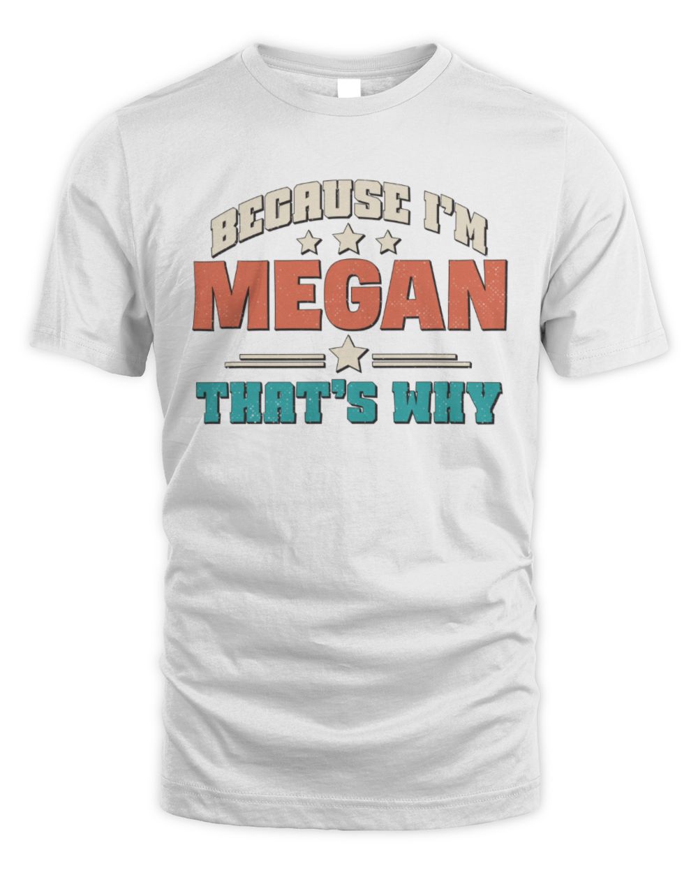 Because I'm Name That's Why Personalized Retro Shirt MEGAN-49 / Unisex Standard T-Shirt / white