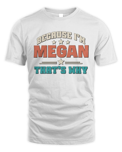 Because I'm Name That's Why Personalized Retro Shirt MEGAN-49 / Unisex Standard T-Shirt / white