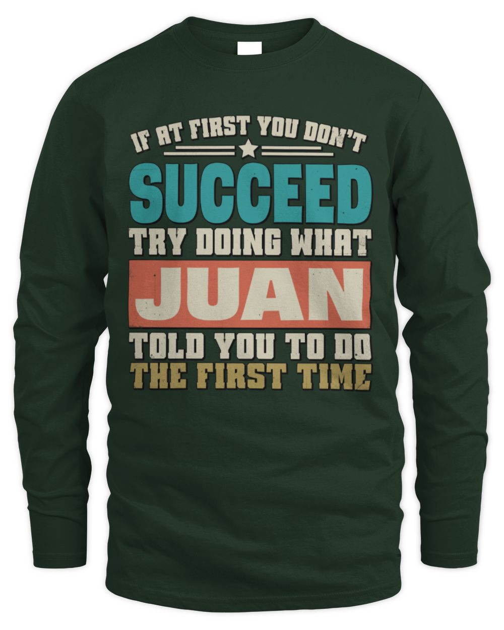 If at First You Don't Succeed Funny Vintage Shirt JUAN M1-53 / Men's Long Sleeved T-Shirt / forest green