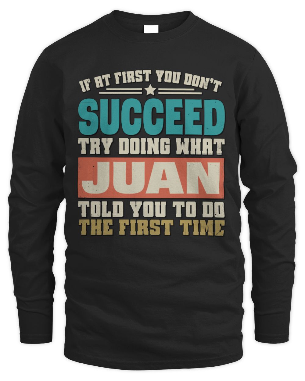 If at First You Don't Succeed Funny Vintage Shirt JUAN M1-53 / Men's Long Sleeved T-Shirt / black