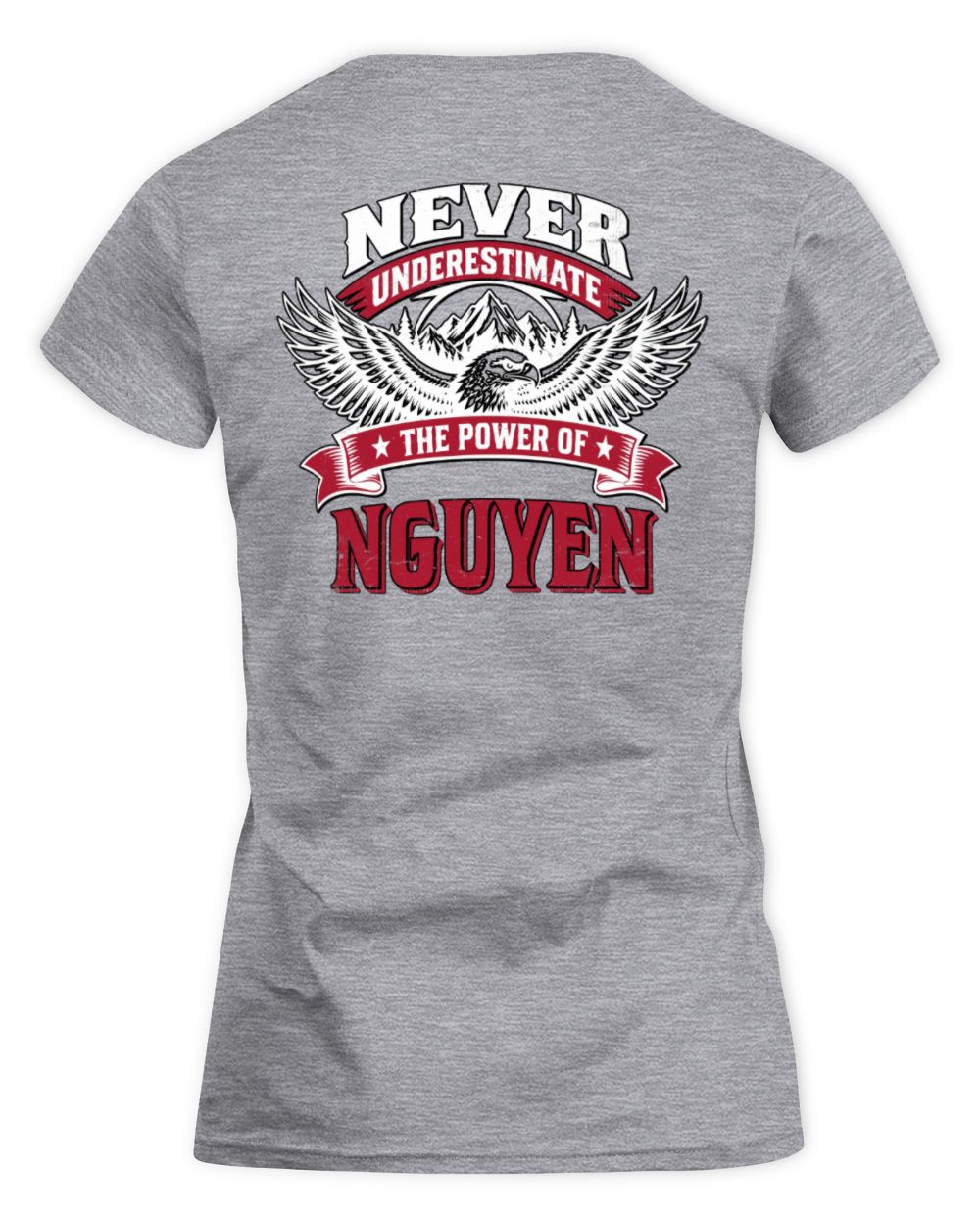 Never Underestimate Your Name Eagle Mountain Shirt NGUYEN M1-61 / Women's Standard T-Shirt / sport grey