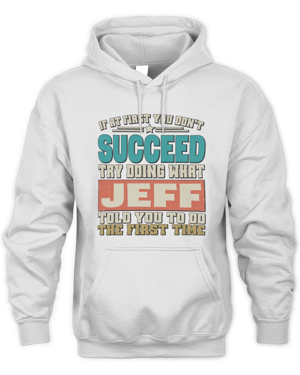 If at First You Don't Succeed Funny Vintage Shirt JEFF M1-53 / Unisex Hoodie / white