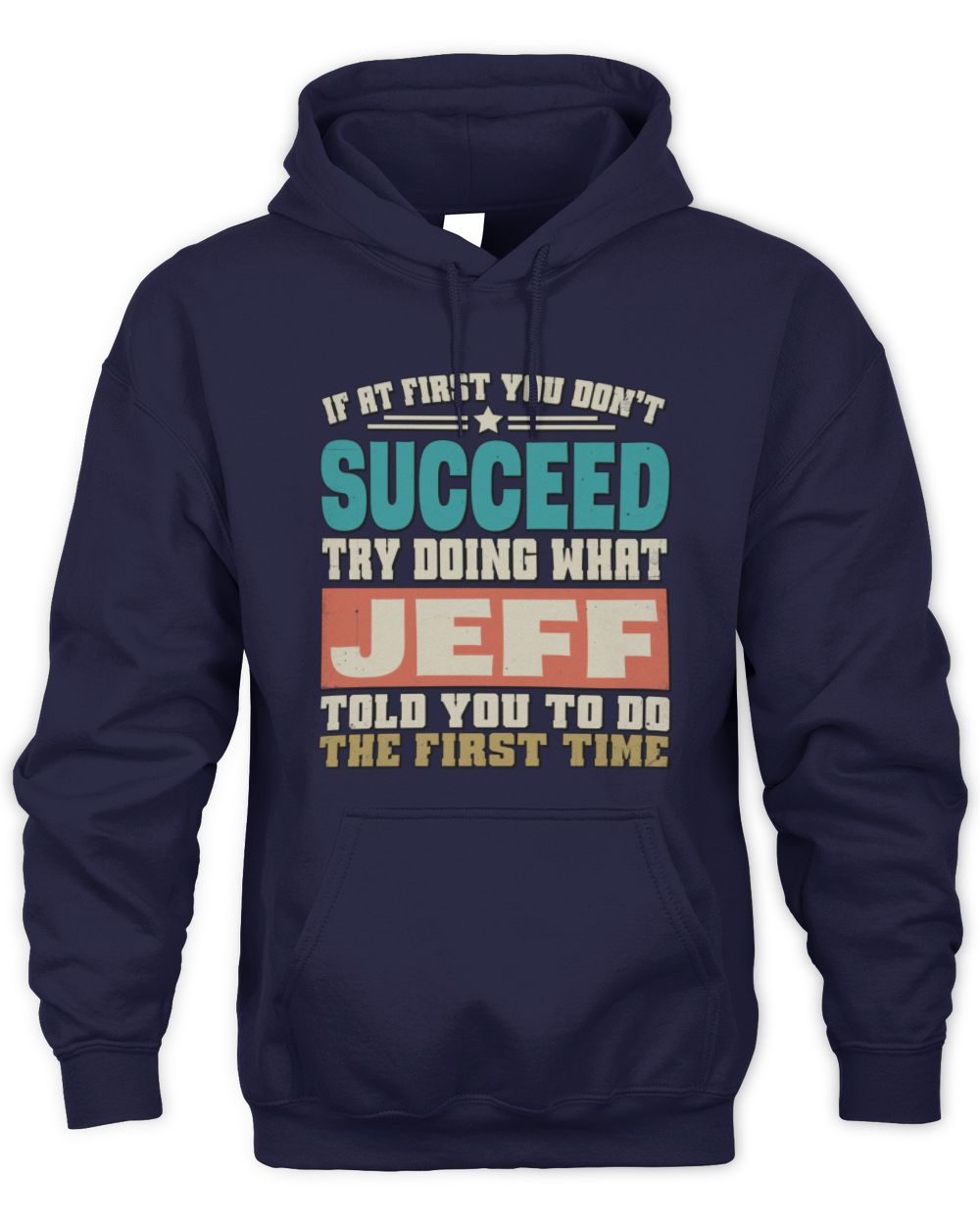 If at First You Don't Succeed Funny Vintage Shirt JEFF M1-53 / Unisex Hoodie / navy