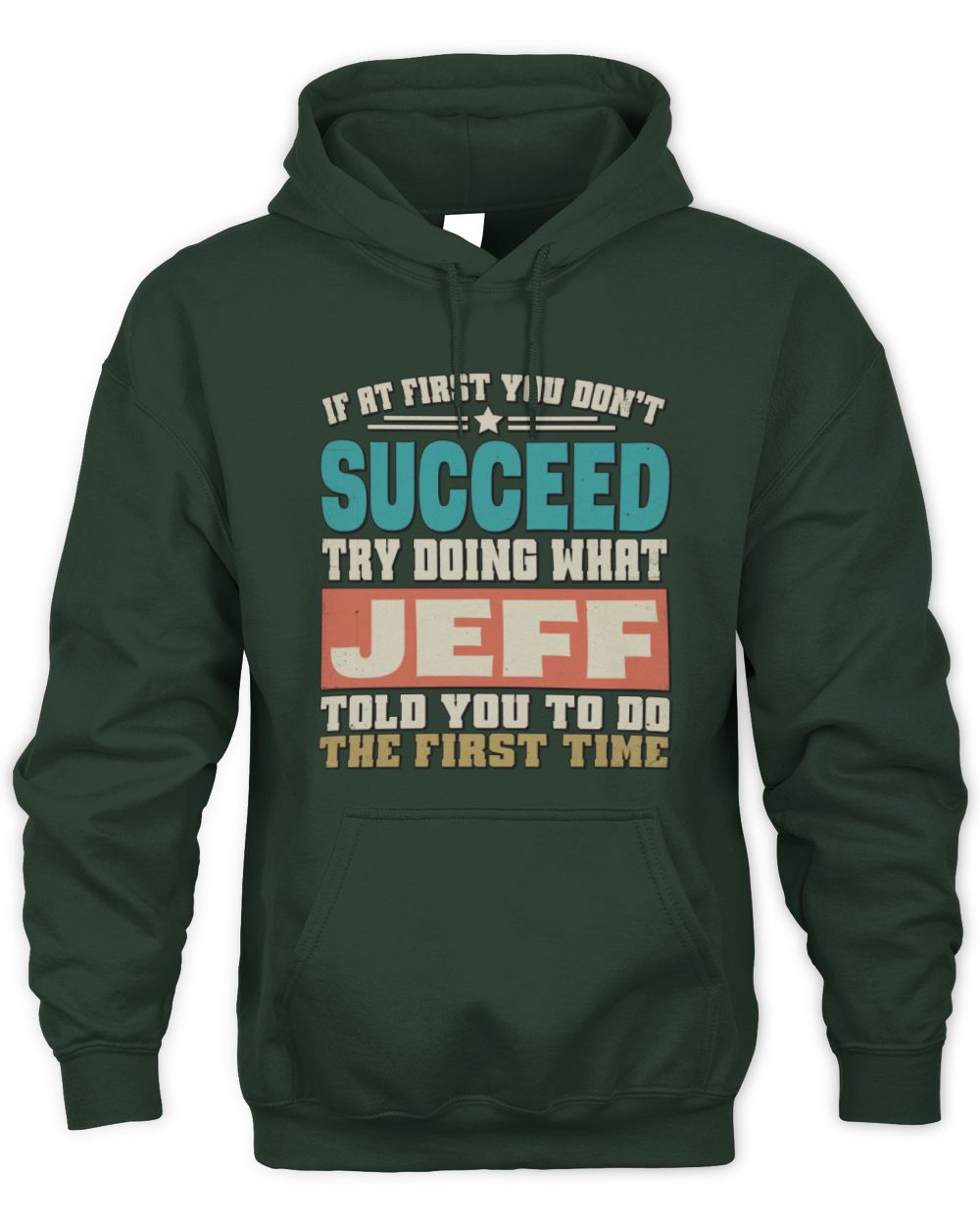 If at First You Don't Succeed Funny Vintage Shirt JEFF M1-53 / Unisex Hoodie / forest green