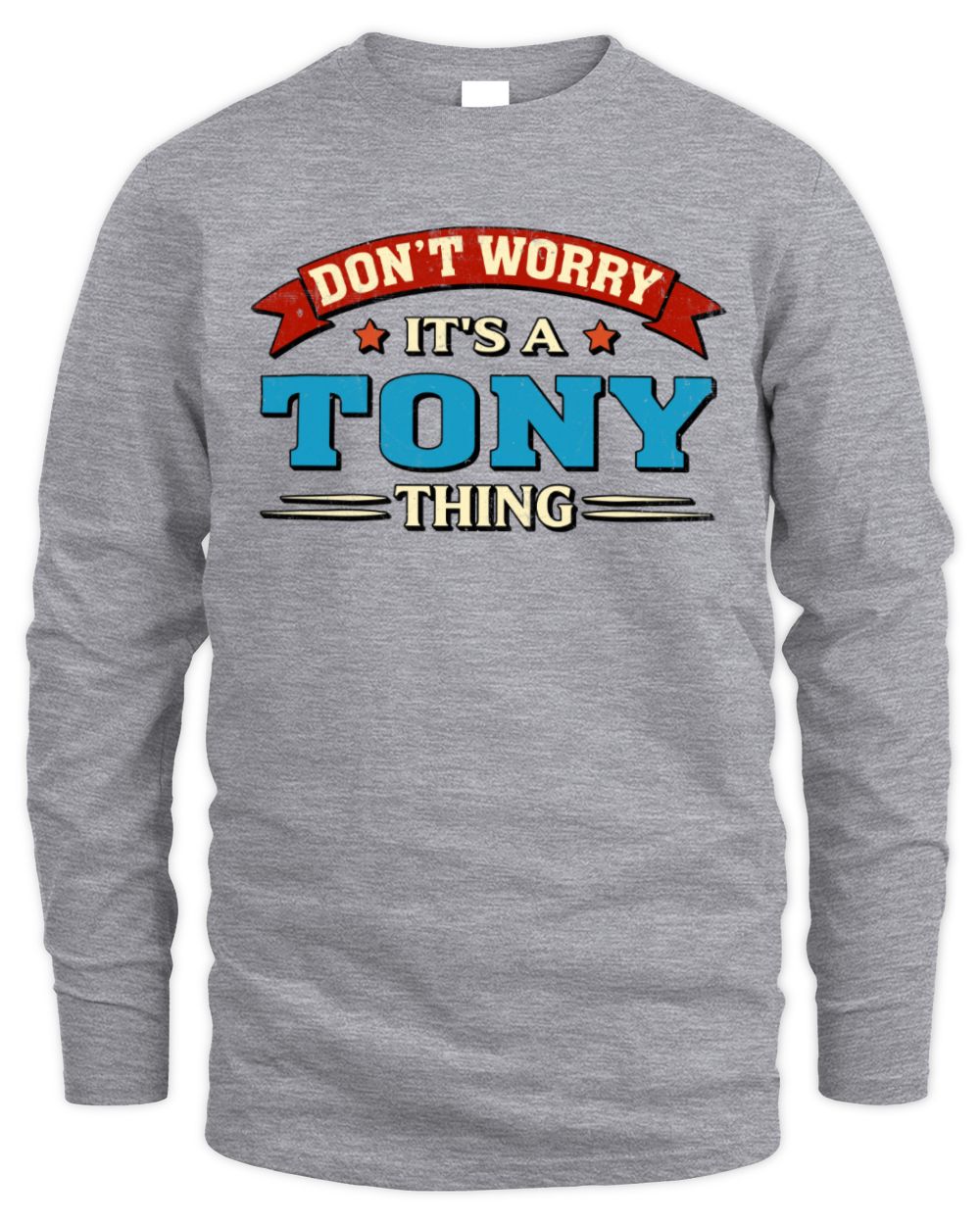 Don't Worry It's a Your Name Thing Funny Retro T-Shirt TONY M1-57 / Men's Long Sleeved T-Shirt / sport grey