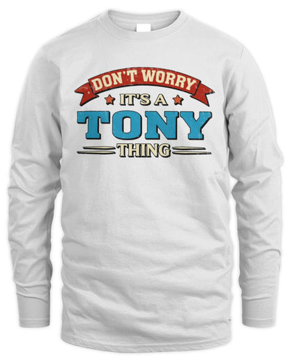 Don't Worry It's a Your Name Thing Funny Retro T-Shirt TONY M1-57 / Men's Long Sleeved T-Shirt / white