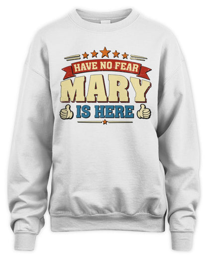 Have No Fear Your Name Is Here Cool Graphic T-Shirt MARY M1-71 / Unisex Sweatshirt / white