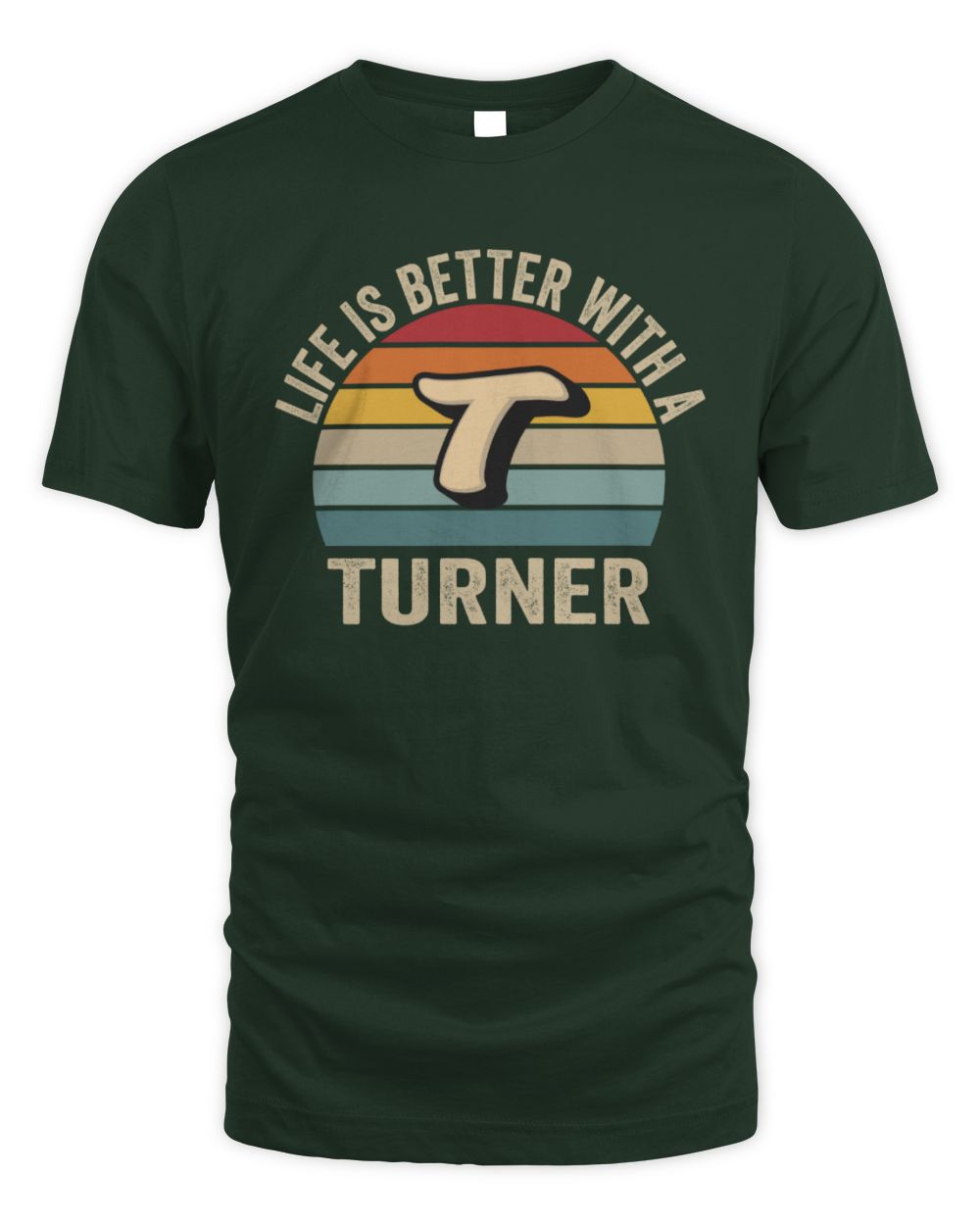 Life Is Better with Name Vintage Sun Shirt TURNER M1-50 / Unisex Standard T-Shirt / forest green