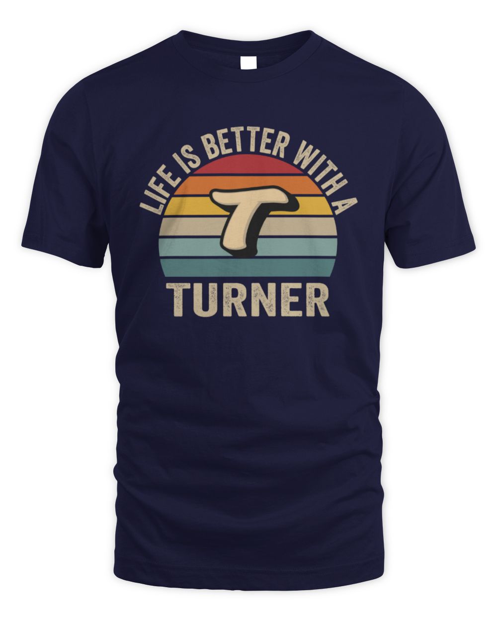 Life Is Better with Name Vintage Sun Shirt TURNER M1-50 / Unisex Standard T-Shirt / navy