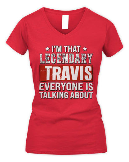I'm That Legendary Name Everyone Is Talking About Funny Graphic T-Shirt TRAVIS M1-73 / Women's V-Neck T-Shirt / red
