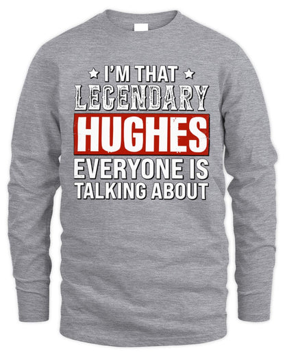 I'm That Legendary Name Everyone Is Talking About Funny Graphic T-Shirt HUGHES M1-73 / Men's Long Sleeved T-Shirt / sport grey