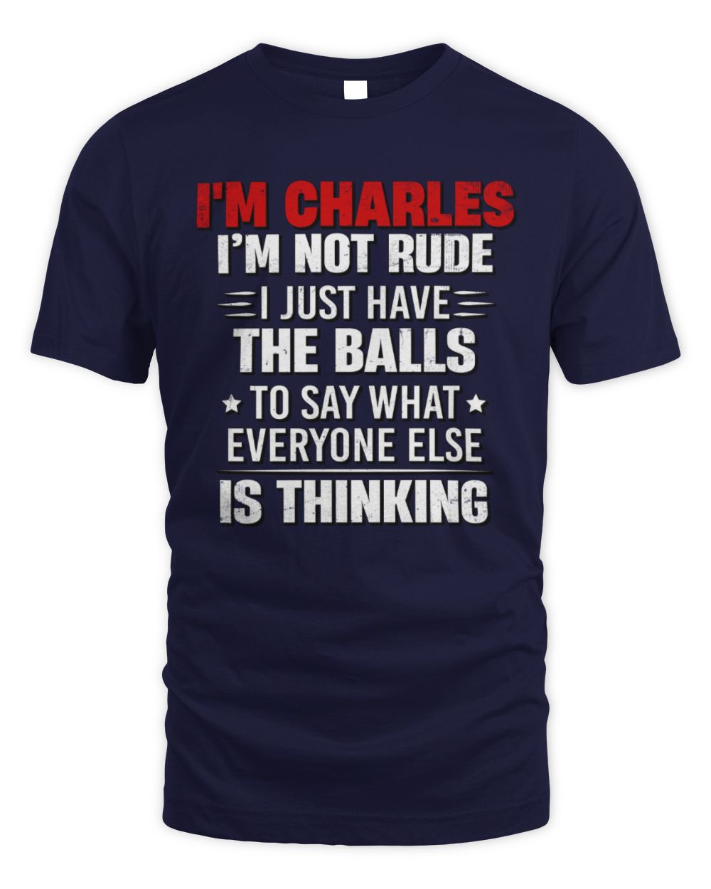 I'm Name I'm Not Rude I Just Have The Balls Funny T-Shirt CHARLES M1-46 / Unisex Standard T-Shirt / navy