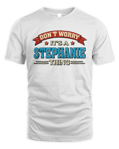 Don't Worry It's a Your Name Thing Funny Retro T-Shirt STEPHANIE M1-57 / Unisex Standard T-Shirt / white