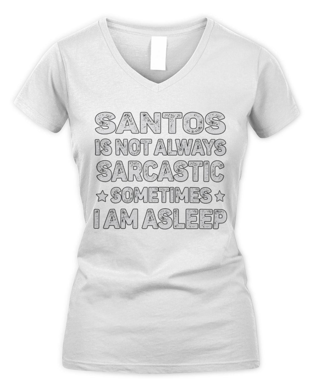 Your Name Is Not Always Sarcastic Funny T-Shirt SANTOS M1-62 / Women's V-Neck T-Shirt / white