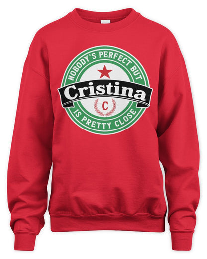 Nobody's Perfect But Your Name Is Pretty Close Heineken Beer T-Shirt CRISTINA M1-S85 / Unisex Sweatshirt / red