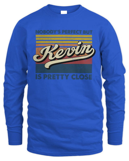 Nobody's Perfect But Your Name Is Pretty Close Retro Shirt KEVIN M1-65 / Men's Long Sleeved T-Shirt / royal