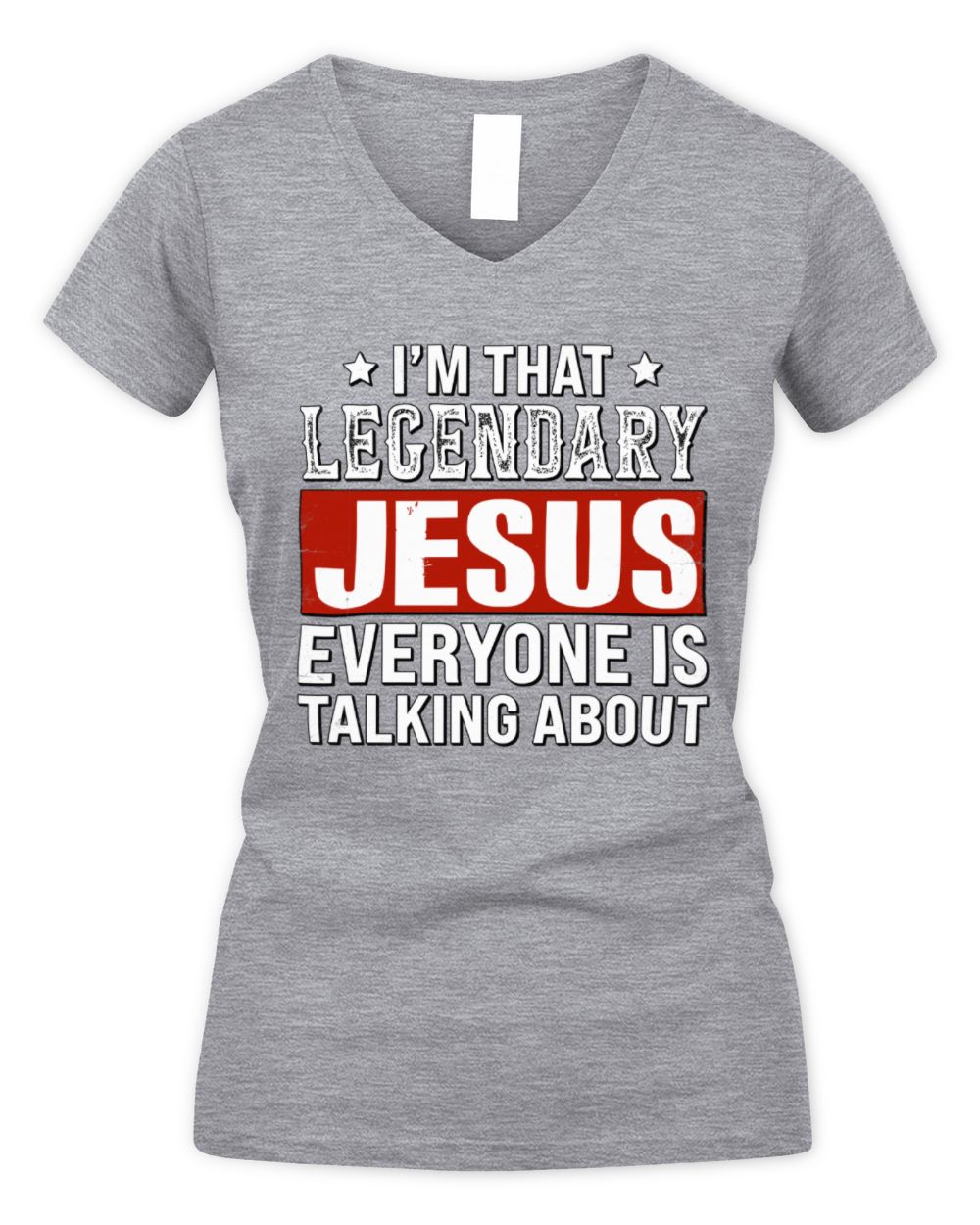 I'm That Legendary Name Everyone Is Talking About Funny Graphic T-Shirt JESUS M1-73 / Women's V-Neck T-Shirt / sport grey