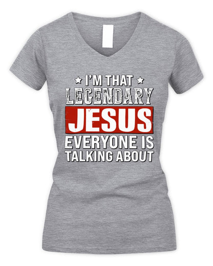 I'm That Legendary Name Everyone Is Talking About Funny Graphic T-Shirt JESUS M1-73 / Women's V-Neck T-Shirt / sport grey