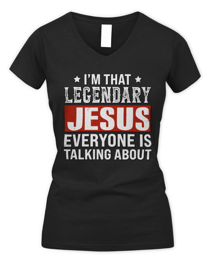 I'm That Legendary Name Everyone Is Talking About Funny Graphic T-Shirt JESUS M1-73 / Women's V-Neck T-Shirt / black