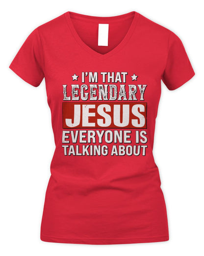 I'm That Legendary Name Everyone Is Talking About Funny Graphic T-Shirt JESUS M1-73 / Women's V-Neck T-Shirt / red