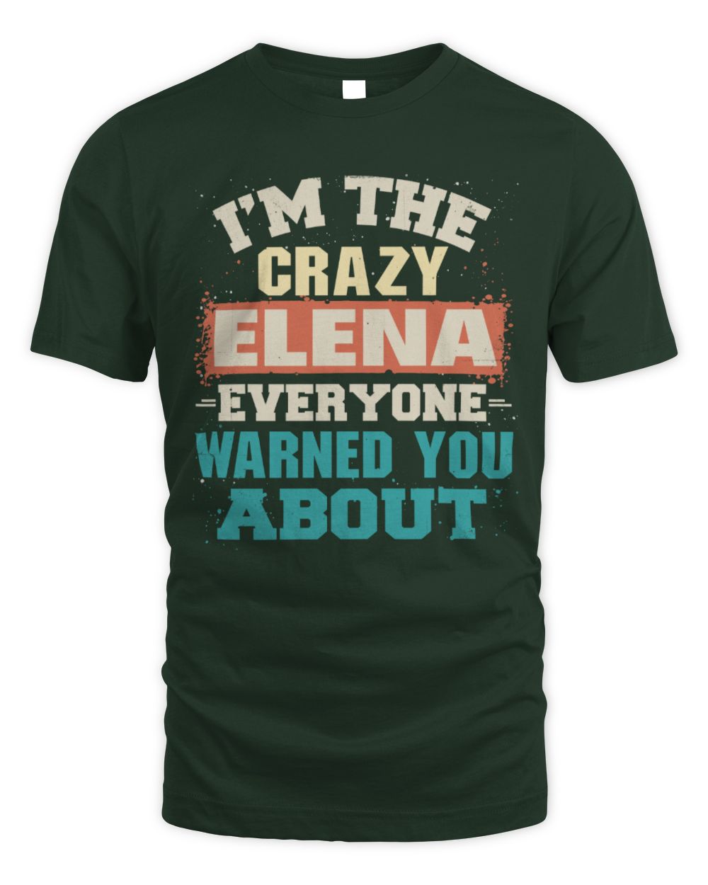 I'm the Crazy One Everyone Warned You About Retro Graphic T-Shirt ELENA M1-70 / Unisex Standard T-Shirt / forest green