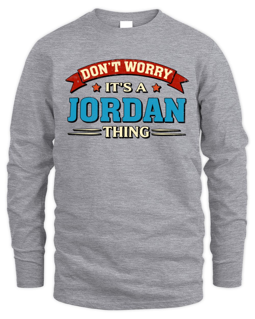 Don't Worry It's a Your Name Thing Funny Retro T-Shirt JORDAN M1-57 / Men's Long Sleeved T-Shirt / sport grey