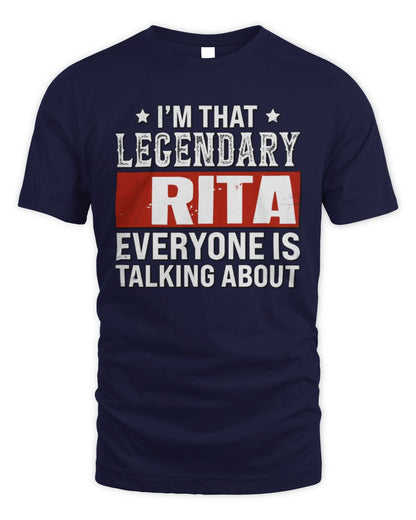 I'm That Legendary Name Everyone Is Talking About Funny Graphic T-Shirt RITA M1-73 / Unisex Standard T-Shirt / navy
