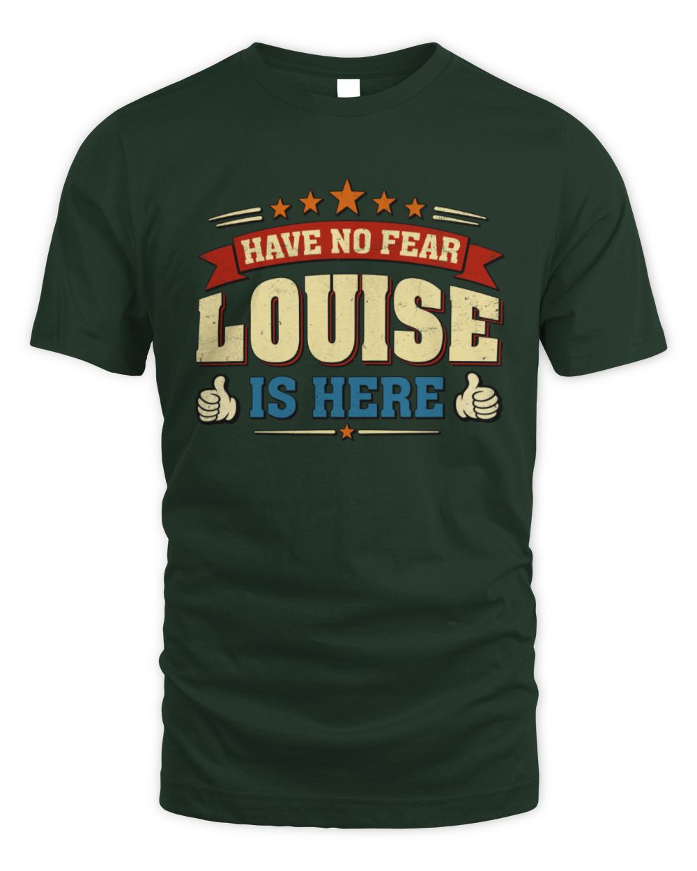 Have No Fear Your Name Is Here Cool Graphic T-Shirt LOUISE M1-71 / Unisex Standard T-Shirt / forest green
