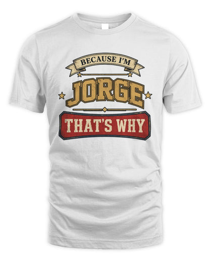 Because I'm Name That's Why Americana T-Shirt JORGE M1-S88 / Unisex Standard T-Shirt / white
