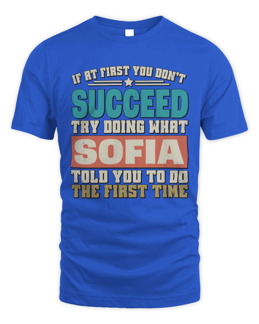 If at First You Don't Succeed Funny Vintage Shirt SOFIA M1-53 / Unisex Standard T-Shirt / royal