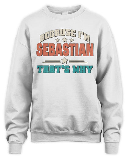 Because I'm Name That's Why Personalized Retro Shirt SEBASTIAN-49 / Unisex Sweatshirt / white