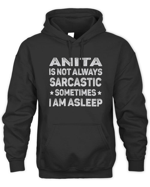 Your Name Is Not Always Sarcastic Funny T-Shirt ANITA M1-62 / Unisex Hoodie / black