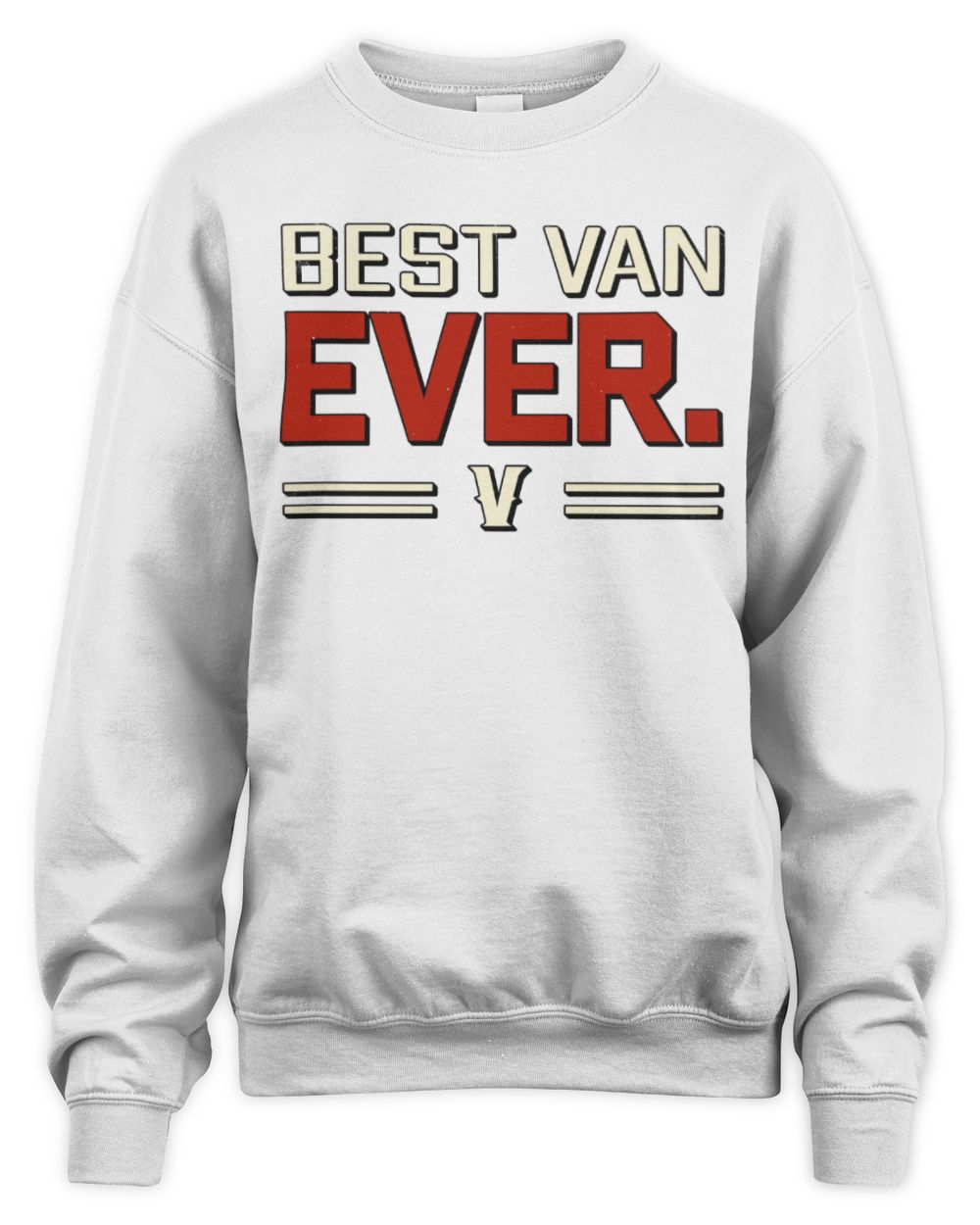 Best Your Name Ever Cool Shirt VAN M1-58 / Unisex Sweatshirt / white