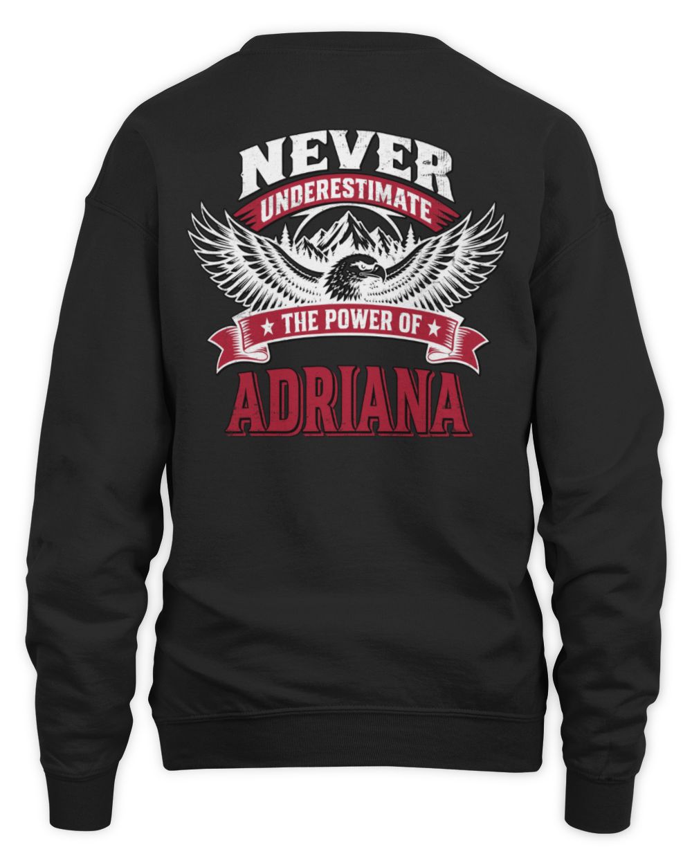 Never Underestimate Your Name Eagle Mountain Shirt ADRIANA M1-61 / Unisex Sweatshirt / black