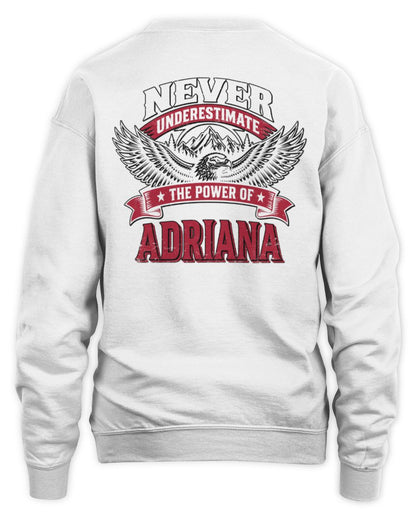 Never Underestimate Your Name Eagle Mountain Shirt ADRIANA M1-61 / Unisex Sweatshirt / white
