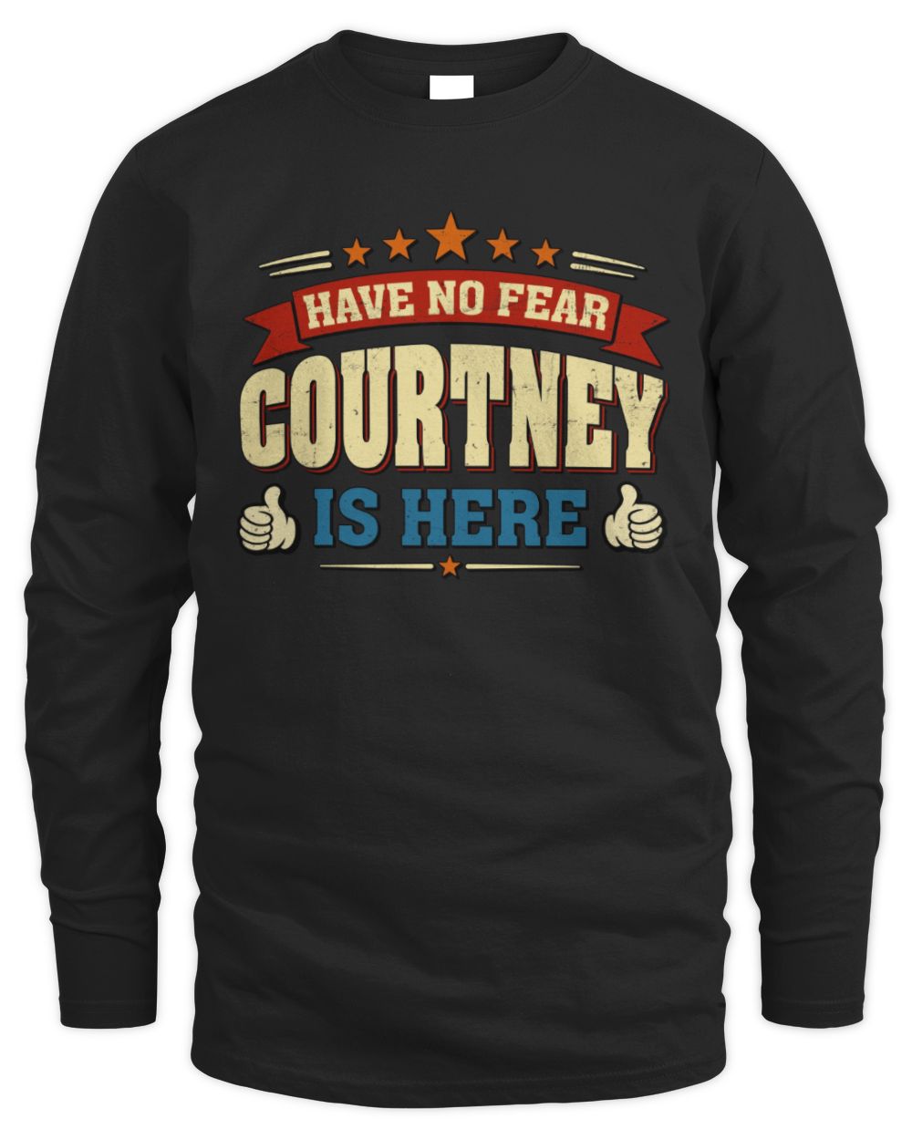 Have No Fear Your Name Is Here Cool Graphic T-Shirt COURTNEY M1-71 / Men's Long Sleeved T-Shirt / black