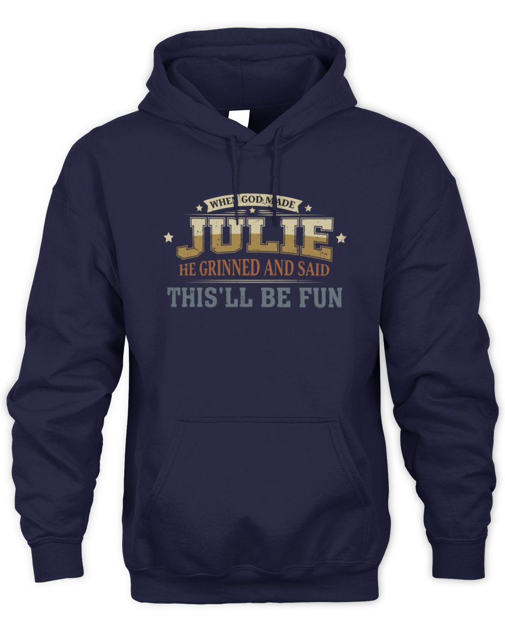When God Made Your Name Funny Heritage T-Shirt JULIE M1-80 / Unisex Hoodie / navy