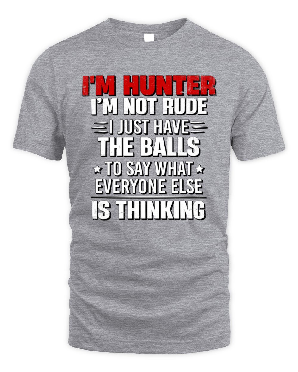 I'm Name I'm Not Rude I Just Have The Balls Funny T-Shirt HUNTER M1-46 / Unisex Standard T-Shirt / sport grey