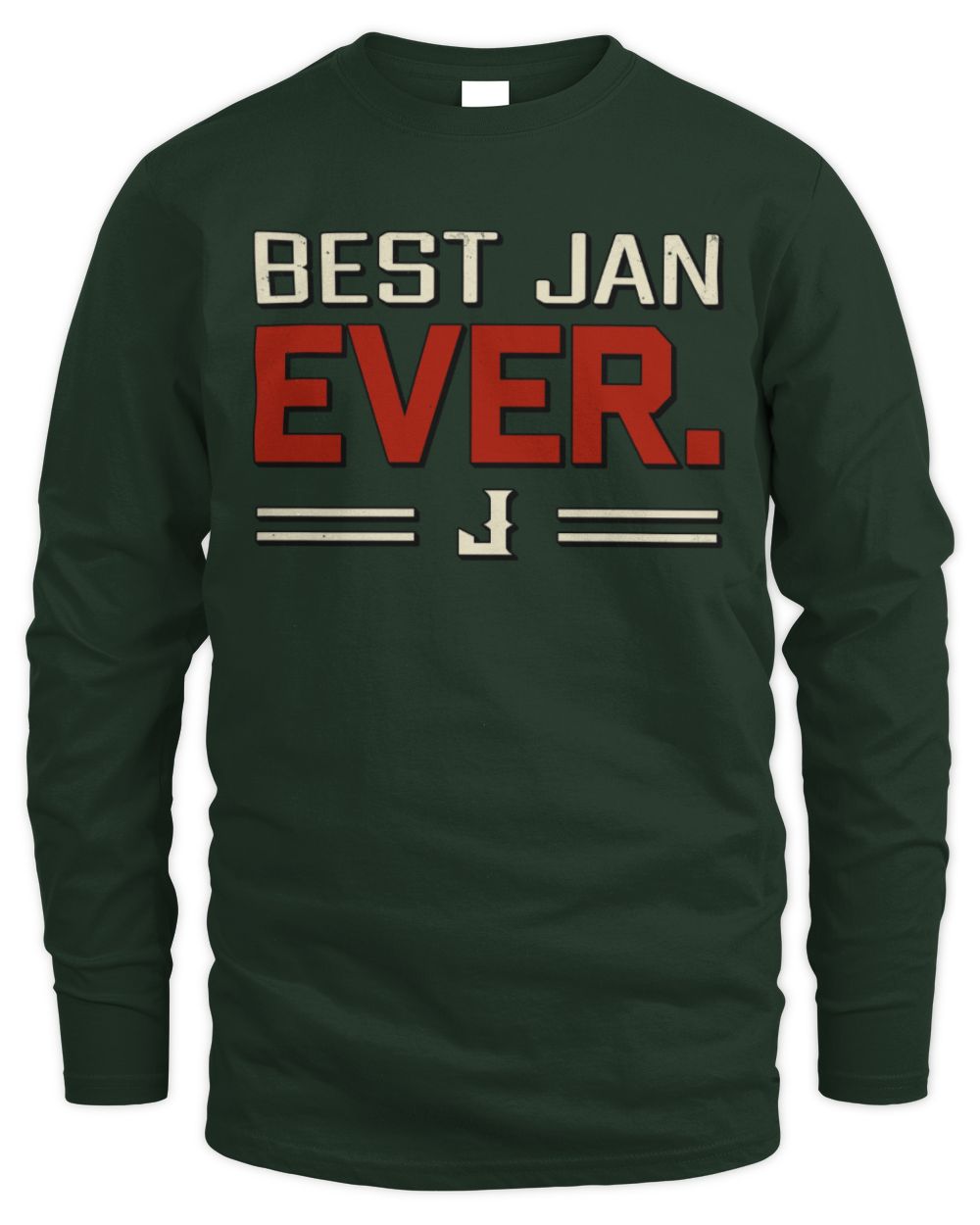 Best Your Name Ever Cool Shirt JAN M1-58 / Men's Long Sleeved T-Shirt / forest green