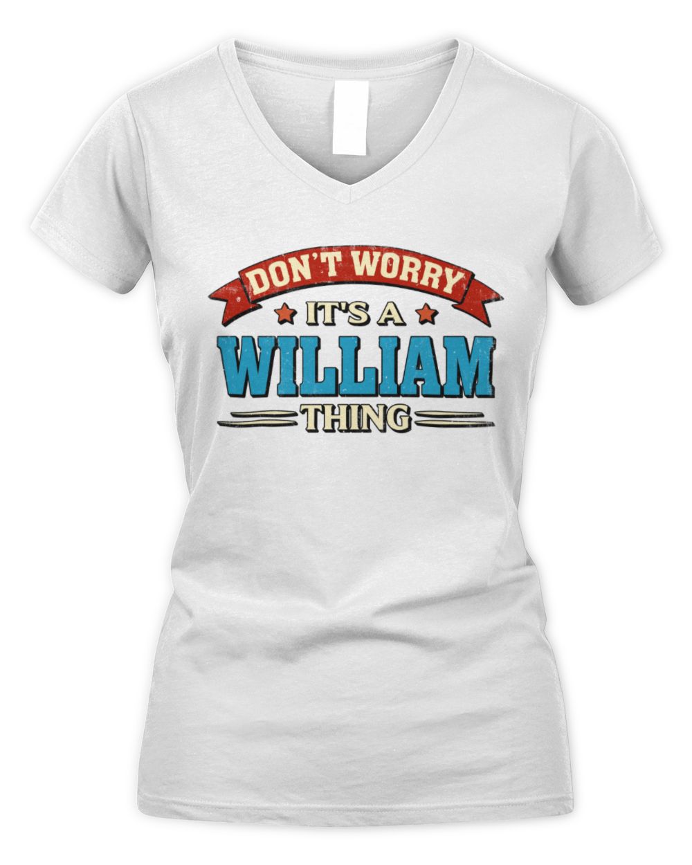 Don't Worry It's a Your Name Thing Funny Retro T-Shirt WILLIAM M1-57 / Women's V-Neck T-Shirt / white