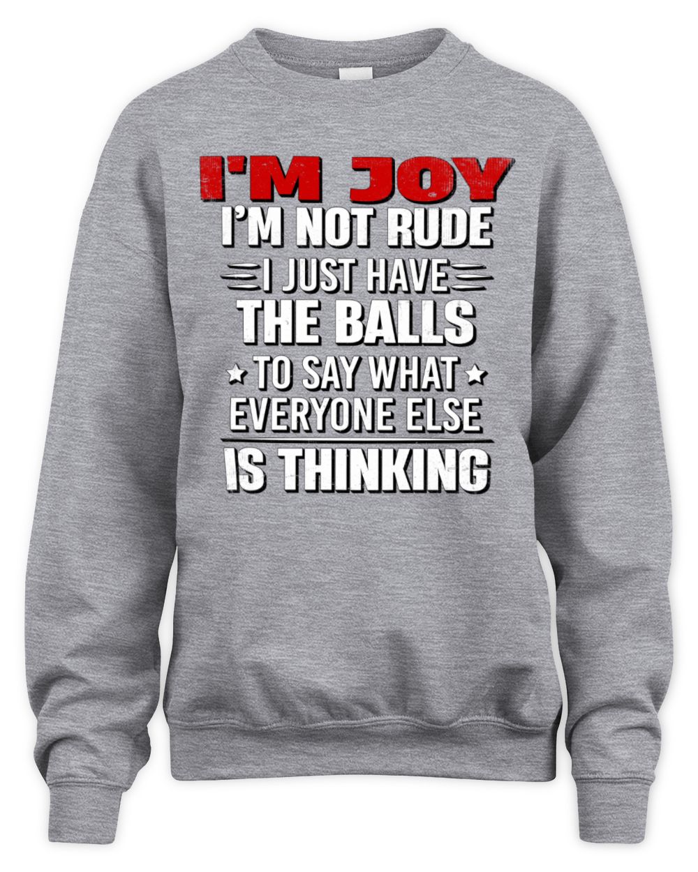 I'm Name I'm Not Rude I Just Have The Balls Funny T-Shirt JOY M1-46 / Unisex Sweatshirt / sport grey