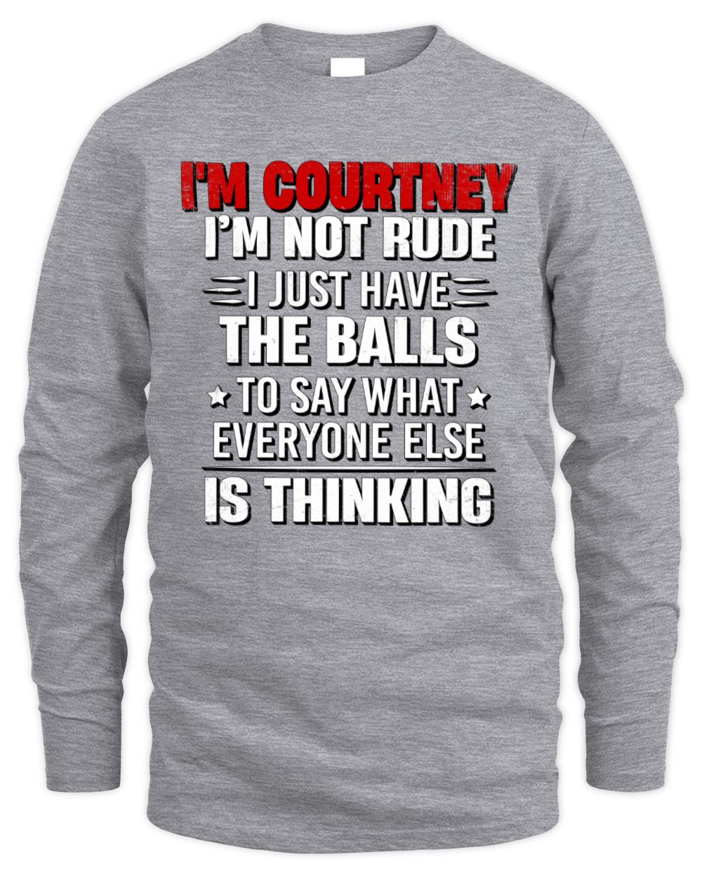 I'm Name I'm Not Rude I Just Have The Balls Funny T-Shirt COURTNEY M1-46 / Men's Long Sleeved T-Shirt / sport grey